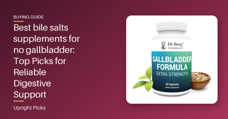 Best bile salts supplements for no gallbladder: Top Picks for Reliable Digestive Support