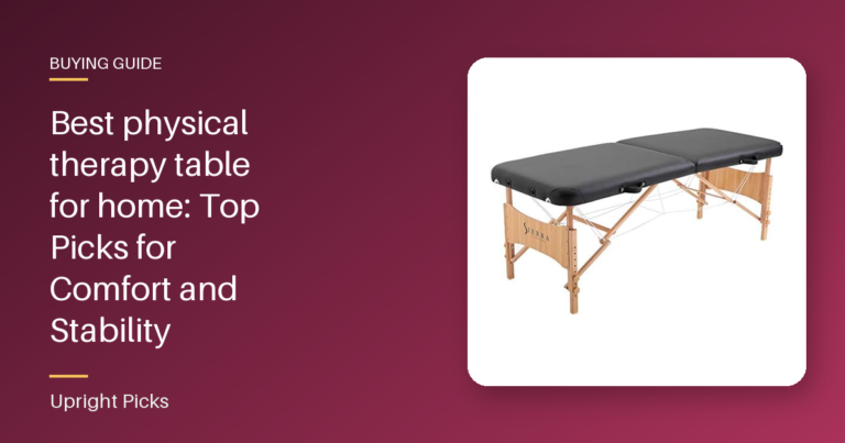 Best physical therapy table for home: Top Picks for Comfort and Stability