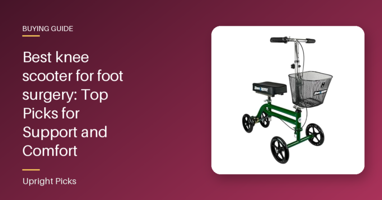 Best knee scooter for foot surgery: Top Picks for Support and Comfort