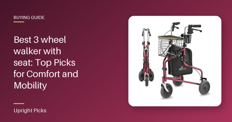 Best 3 wheel walker with seat: Top Picks for Comfort and Mobility