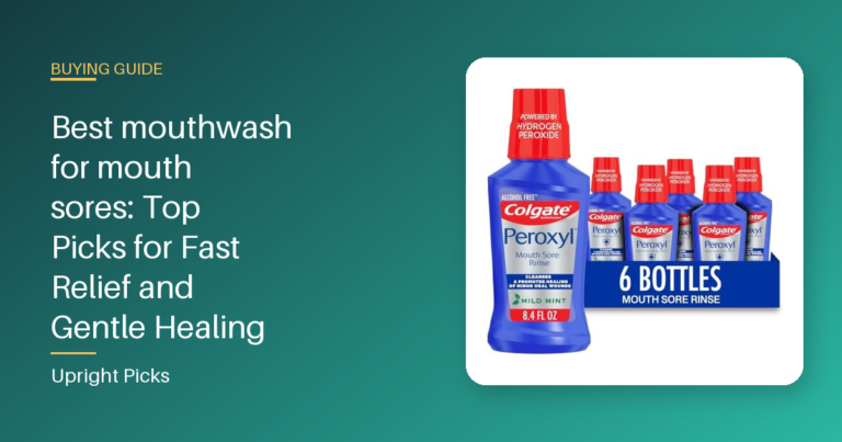Best mouthwash for mouth sores: Top Picks for Fast Relief and Gentle Healing