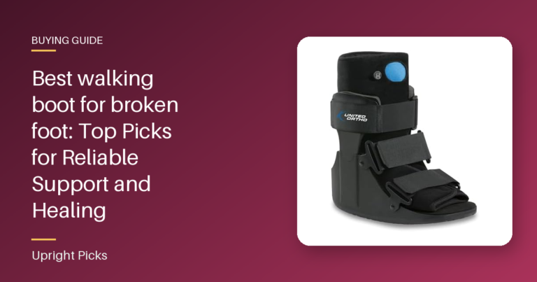 Best walking boot for broken foot: Top Picks for Reliable Support and Healing
