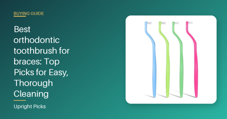 Best orthodontic toothbrush for braces: Top Picks for Easy, Thorough Cleaning