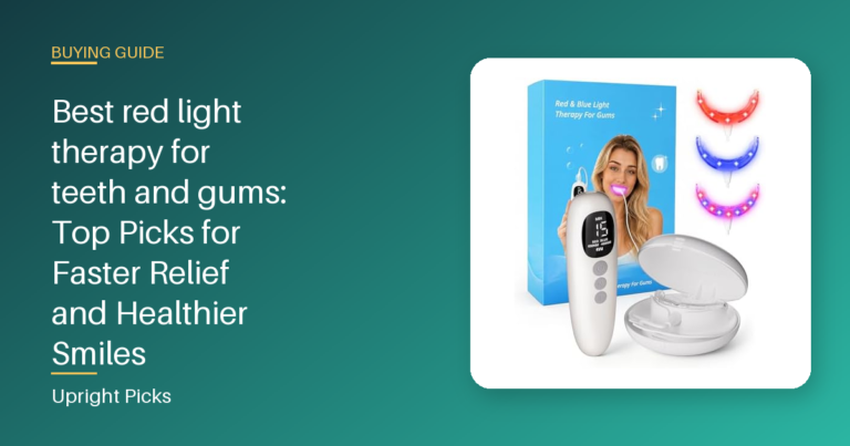 Best red light therapy for teeth and gums: Top Picks for Faster Relief and Healthier Smiles