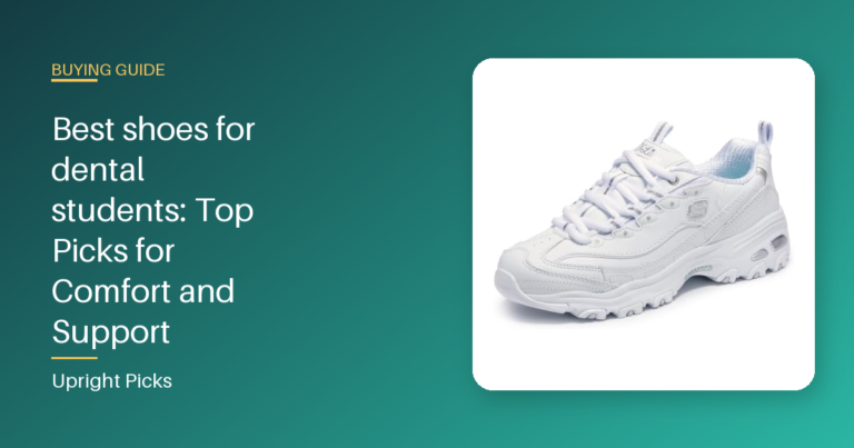 Best shoes for dental students: Top Picks for Comfort and Support