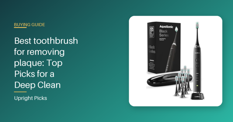 Best toothbrush for removing plaque: Top Picks for a Deep Clean