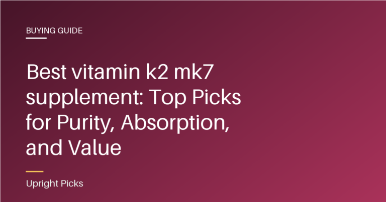 Best vitamin k2 mk7 supplement: Top Picks for Purity, Absorption, and Value