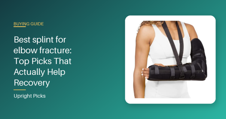 Best splint for elbow fracture: Top Picks That Actually Help Recovery