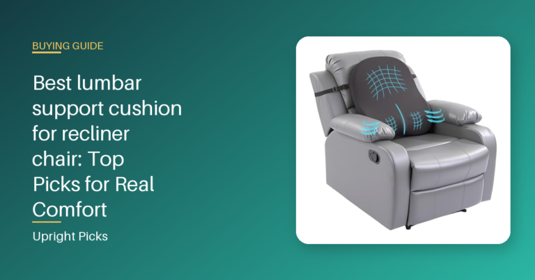 Best lumbar support cushion for recliner chair: Top Picks for Real Comfort