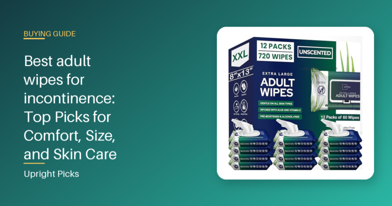 Best adult wipes for incontinence: Top Picks for Comfort, Size, and Skin Care