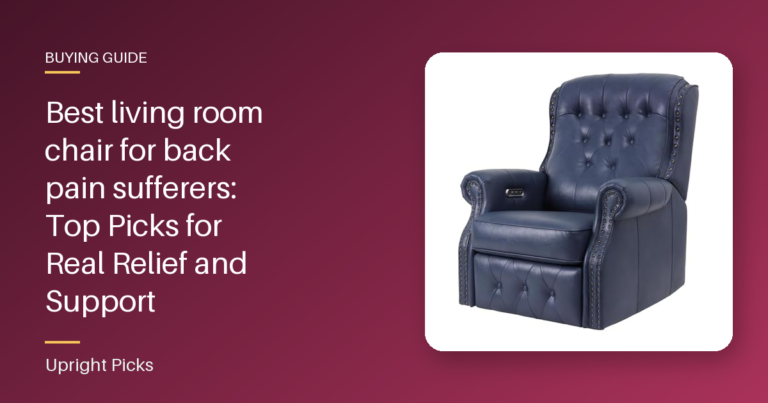 Best living room chair for back pain sufferers: Top Picks for Real Relief and Support